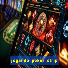 jogando poker strip com a mae